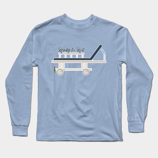 Ready to Roll Long Sleeve T-Shirt by midwifesmarket